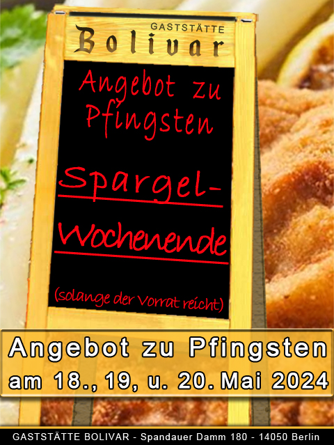 18., 19. und 20. Mai 2024 - Pfingsten Spargel- Wochenende - gemütlich im sonnigen und ruhigen Biergarten sitzen und sich verwöhnen lassen, Sonntag und Montag ein weiteres Angebot, also wohin in Berlin, ins Bolivar, in Charlottenburg Westend